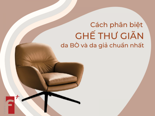 Cách phân biệt ghế thư giãn da bò và da giả chuẩn nhất