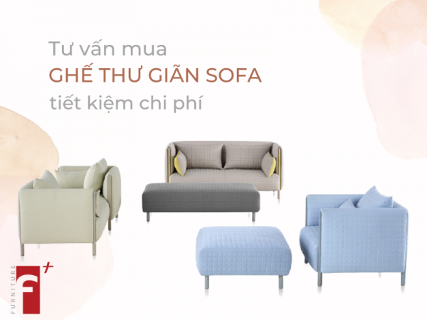 Tư vấn mua ghế thư giãn sofa tiết kiệm chi phí