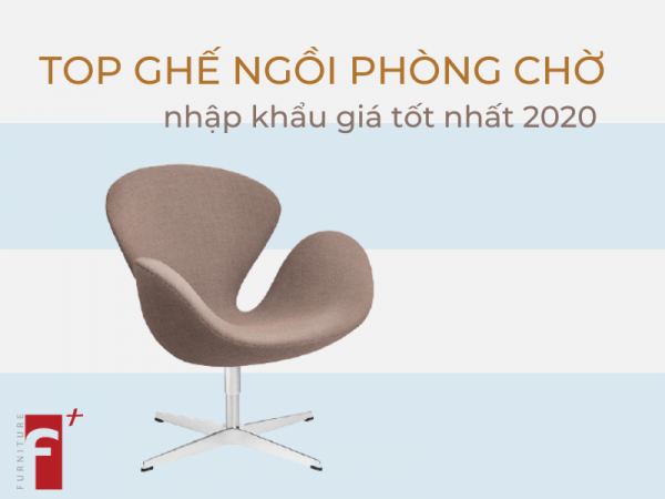 Top ghế ngồi phòng chờ nhập khẩu giá tốt nhất 2020