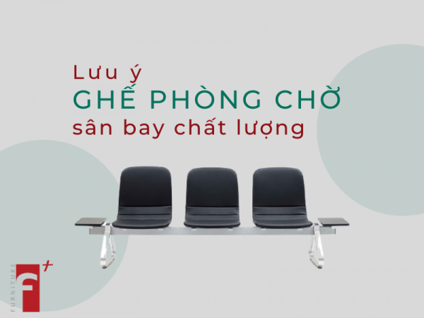 Lưu ý khi mua ghế phòng chờ sân bay chất lượng