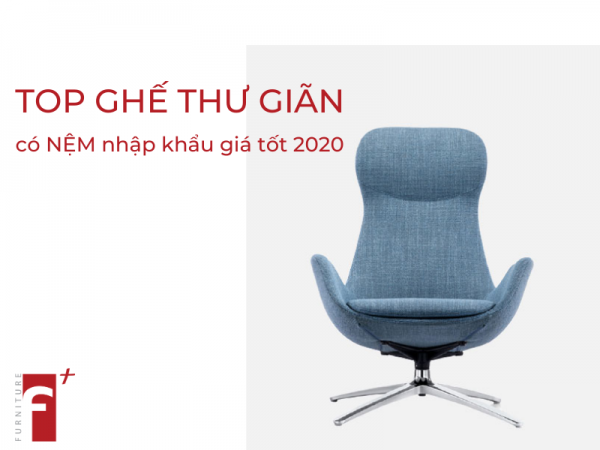 Top ghế thư giãn có nệm nhập khẩu giá tốt nhất 2020