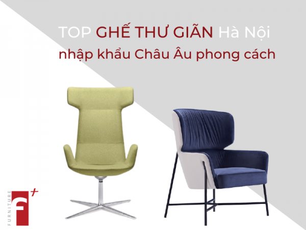 Top ghế thư giãn hà nội nhập khẩu Châu Âu đỉnh cao phong cách sống