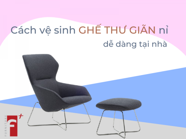 Cách vệ sinh ghế thư giãn nỉ dễ dàng tại nhà