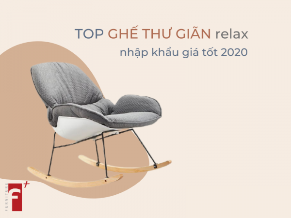 Top ghế thư giãn relax nhập khẩu giá tốt 2020