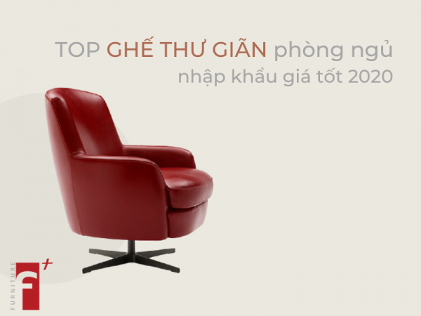 Top ghế thư giãn trong phòng ngủ nhập khẩu giá tốt 2020