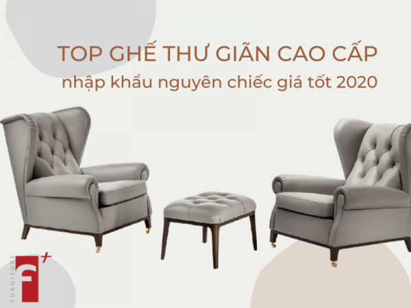 Top ghế thư giãn cao cấp nhập khẩu nguyên chiếc giá tốt 2020
