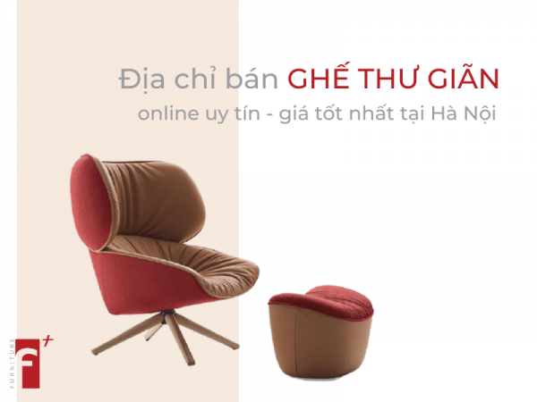 Địa chỉ bán ghế thư giãn online uy tín giá tốt nhất tại Hà Nội?