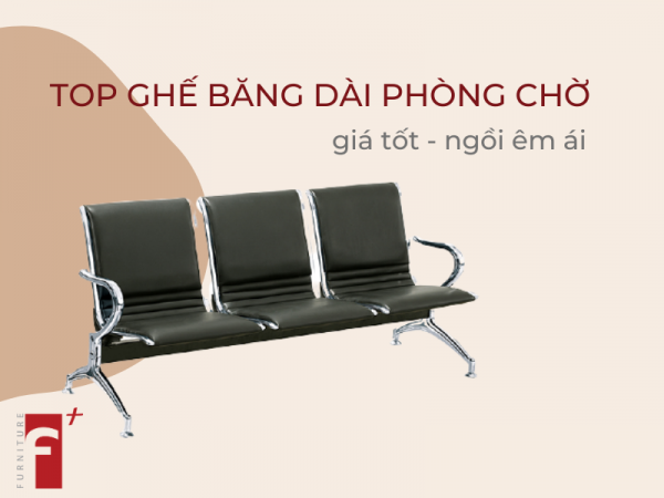 Top ghế băng dài phòng chờ giá tốt , ngồi êm ái