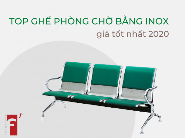 Top ghế phòng chờ bằng inox giá tốt nhất 2020