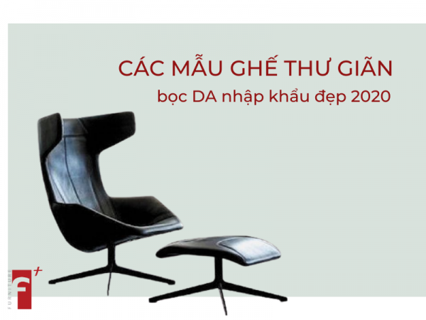 Các loại ghế thư giãn bọc da nhập khẩu đẹp