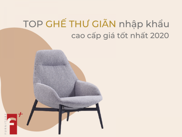 Top ghế thư giãn nhập khẩu cao cấp giá tốt nhất 2020