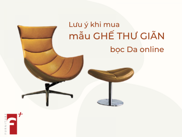 Lưu ý khi lựa chọn mẫu ghế thư giãn da online