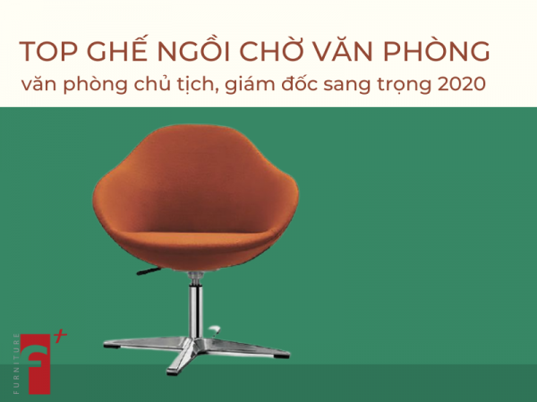 Top ghế ngồi chờ văn phòng giám đốc, chủ tịch sang trọng 2020