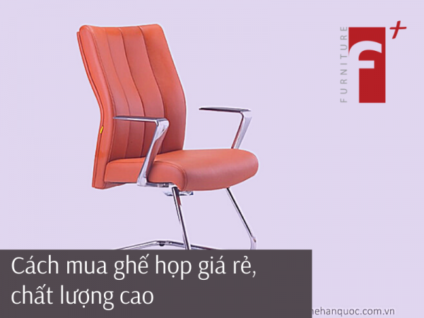 Bí quyết để mua ghế phòng họp giá rẻ, đảm bảo chất lượng