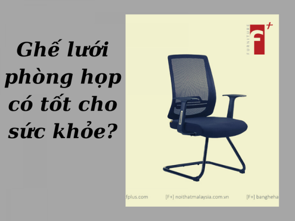 Các mẫu ghế lưới phòng họp có tốt cho sức khỏe người dùng không?