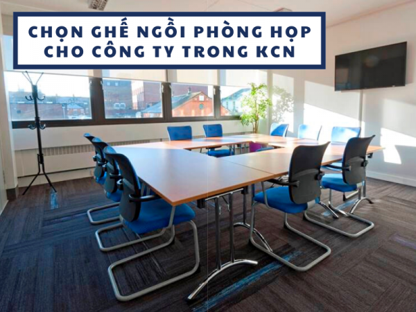 Cách chọn ghế ngồi phòng họp cho công ty trong khu công nghiệp