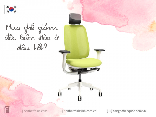 Chọn mua ghế giám đốc Biên Hoà ở đâu cho tốt?
