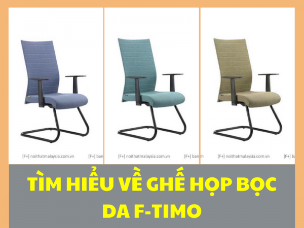 Đặc điểm của ghế bọc da phòng họp Malaysia F-TIMO