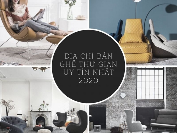 Đại lý ghế thư giãn, địa chỉ bán ghế thư giãn uy tín nhất 2020