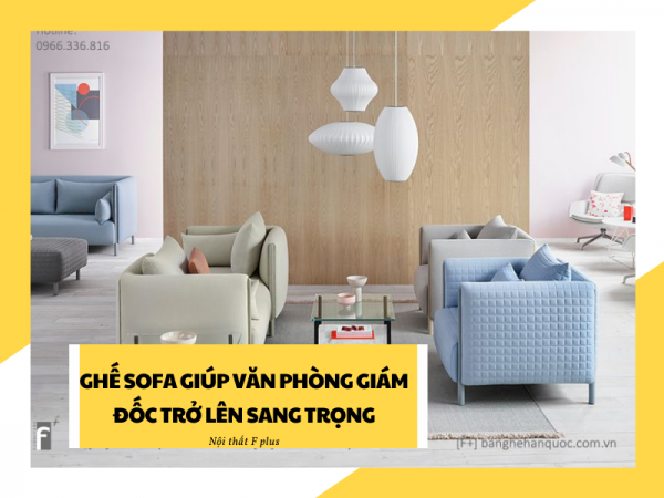 Ghế sofa phòng giám đốc giúp văn phòng thêm sang trọng