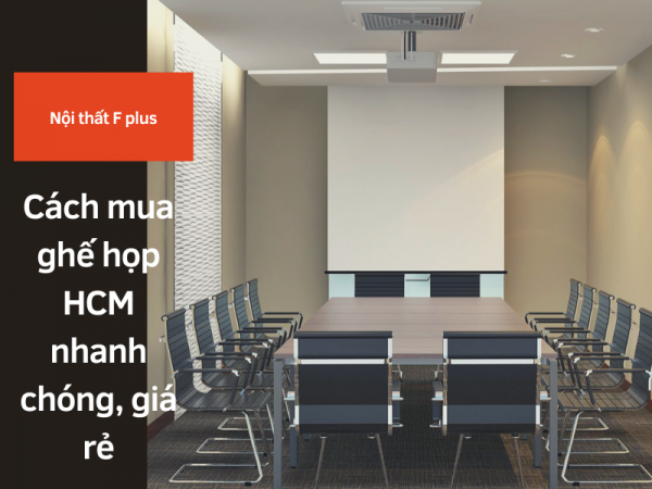 Hướng dẫn mua ghế phòng họp HCM nhanh chóng, giá rẻ