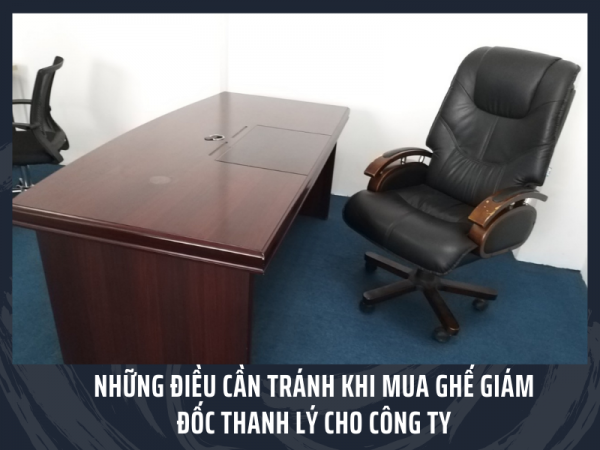 Lưu ý khi chọn mua ghế giám đốc cũ cho công ty