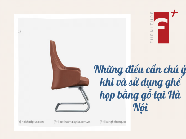 Lưu ý khi mua và sử dụng ghế gỗ phòng họp tại Hà Nội