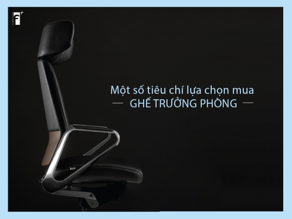 Một số tiêu chí lựa chọn mua ghế trưởng phòng