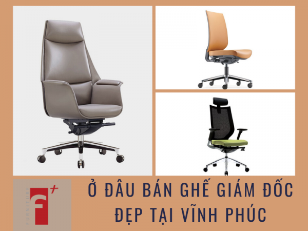 Mua ghế giám đốc đẹp tại Vĩnh Phúc ở đâu?