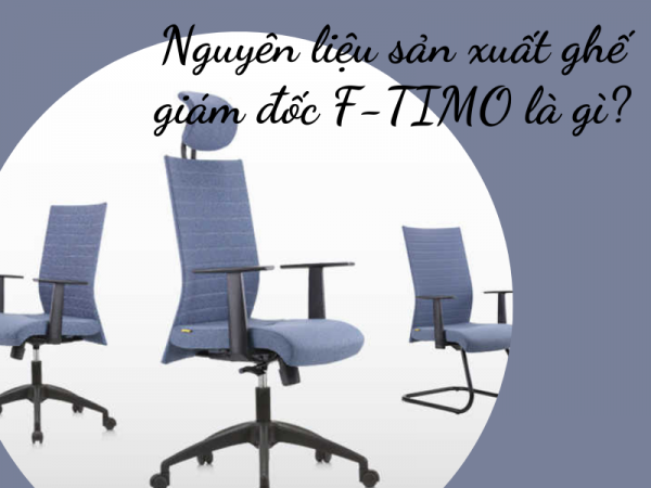 Nguyên liệu để sản xuất ghế giám đốc Malaysia F-TIMO