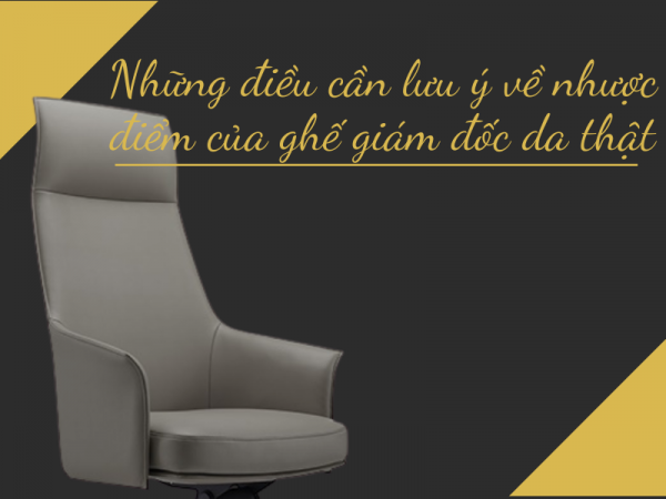 Nhược điểm của ghế giám đốc da thật mà bạn cần lưu ý