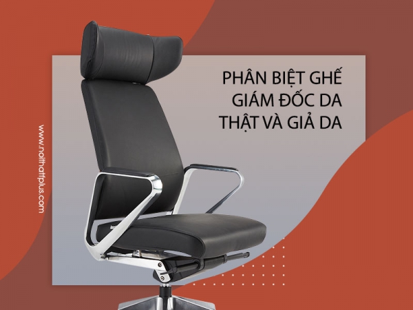 Phân biệt giữa ghế giám đốc da thật và giả da