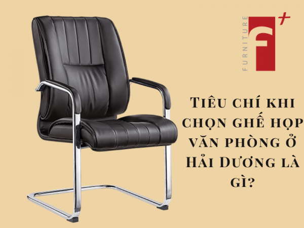 Tiêu chí cần xem xét khi chọn ghế họp văn phòng ở Hải Dương