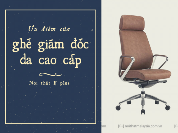 Tổng hợp các ưu điểm của ghế giám đốc da cao cấp