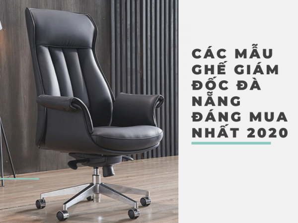 Top các mẫu ghế giám đốc Đà Nẵng đáng mua nhất 2020