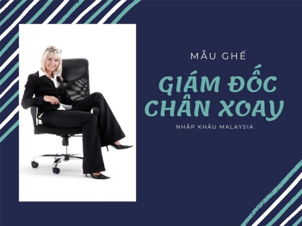 Top ghế giám đốc chân xoay cao cấp nhập khẩu Malaysia