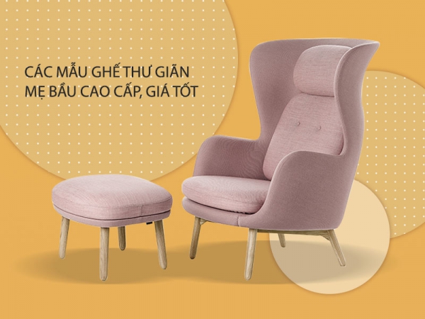 Top ghế thư giãn mẹ bầu cao cấp, giá tốt