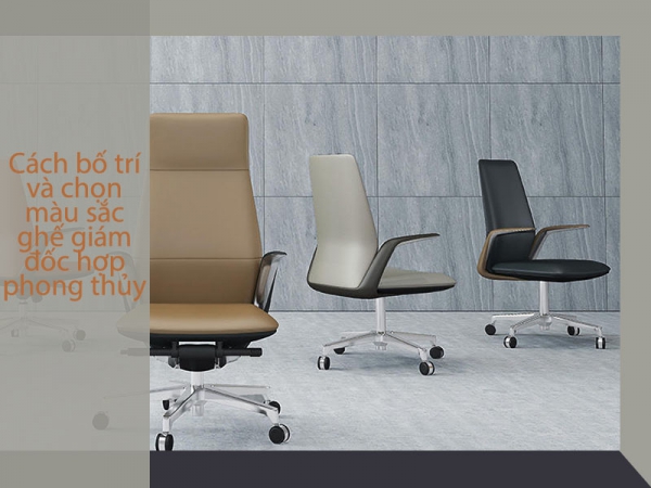 Cách chọn màu và bố trí ghế giám đốc hợp phong thủy