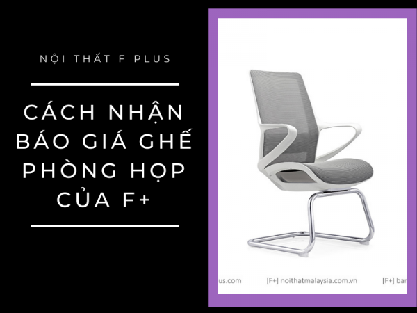 Cách nhận báo giá ghế phòng họp nhập khẩu của Nội thất F plus