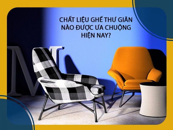 Chất liệu ghế thư giãn được yêu thích hiện nay