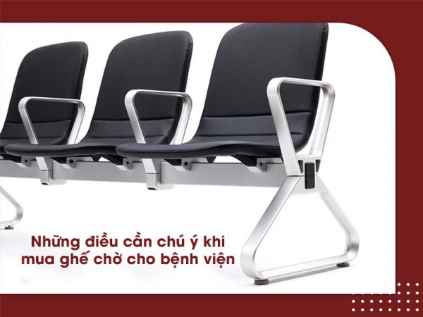 Khi mua ghế phòng chờ cho bệnh viện cần chú ý điều gì?