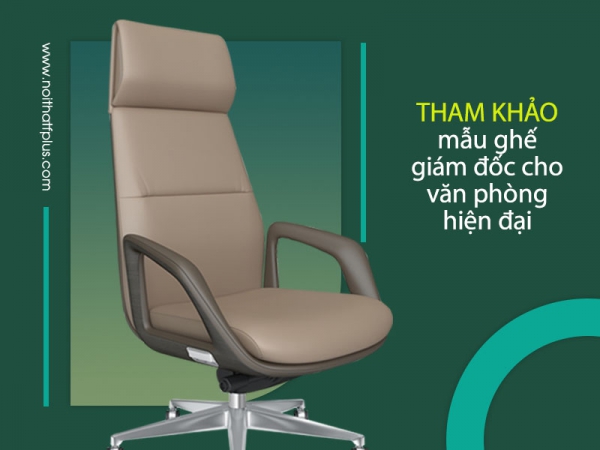 Mẫu thiết kế ghế giám đốc cho văn phòng hiện đại