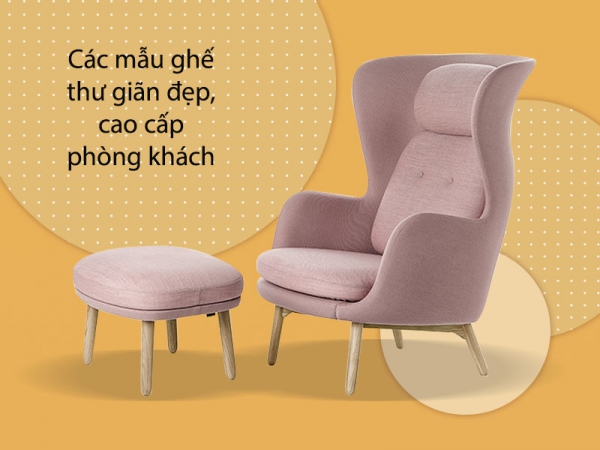 Top ghế thư giãn đẹp,cao cấp cho phòng khách