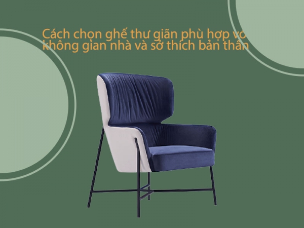 Tư vấn chọn ghế thư giãn phù hợp với ngôi nhà và sở thích bản thân