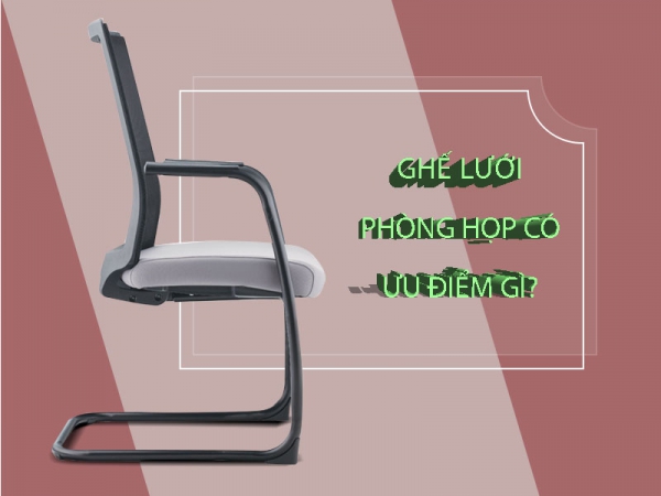 Ưu điểm của ghế lưới phòng họp