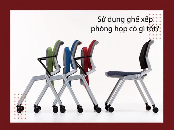 Ưu điểm và hạn chế sử dụng ghế xếp cho phòng họp