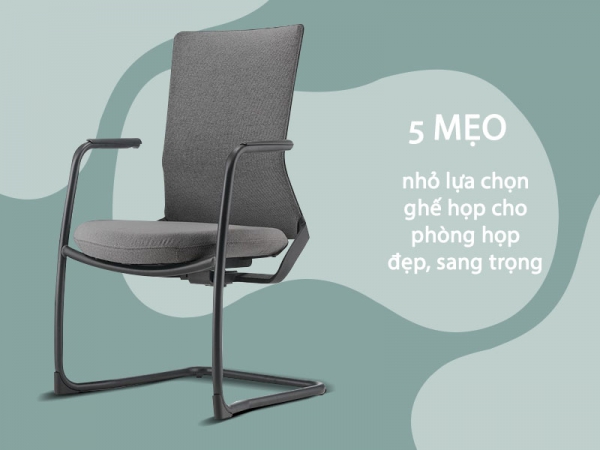 5 lời khuyên lựa chọn ghế họp cho phòng họp đẹp, sang trọng
