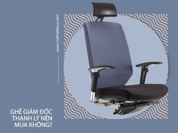 Có nên mua ghế giám đốc thanh lý không?