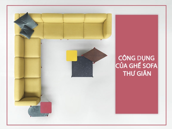Tác dụng bất ngờ của ghế sofa thư giãn