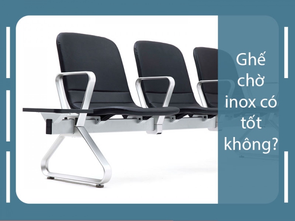 Ghế phòng chờ inox có tốt không?